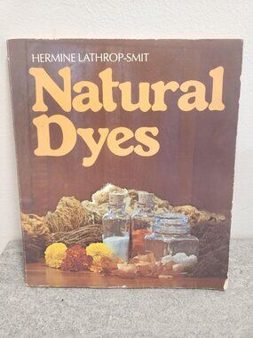 Hermine Lathrop-Smit Natural Dyes Paper Back Book 1978